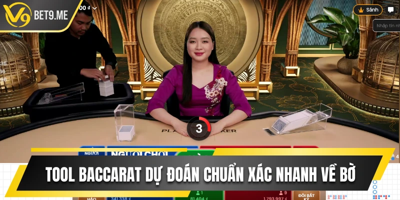 Tool Baccarat Dự Đoán Chuẩn Xác, Kéo Dân Chơi Nhanh Về Bờ